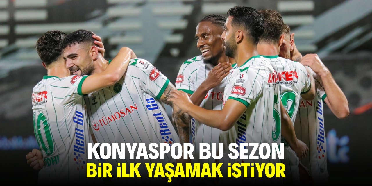Konyaspor bu sezon bir ilk yaşamak istiyor