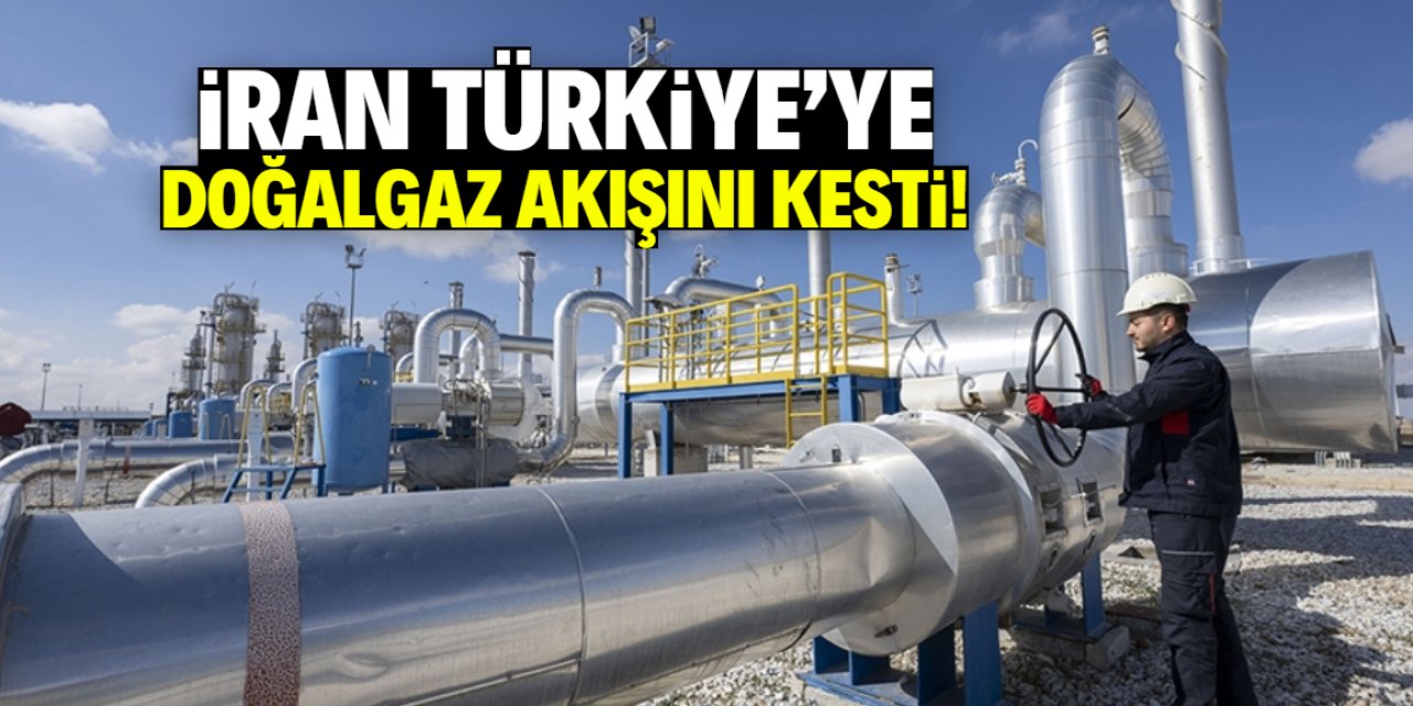 İran, Türkiye'ye doğalgaz akışını kesti!
