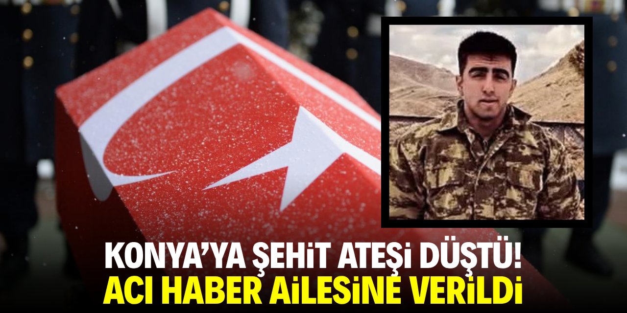 Konya'ya şehit ateşi düştü! Acı haber ailesine verildi