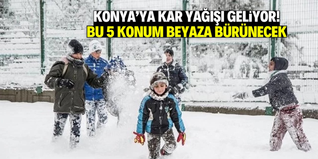 Konya'ya Nisan'dan önce kar yağışı geliyor