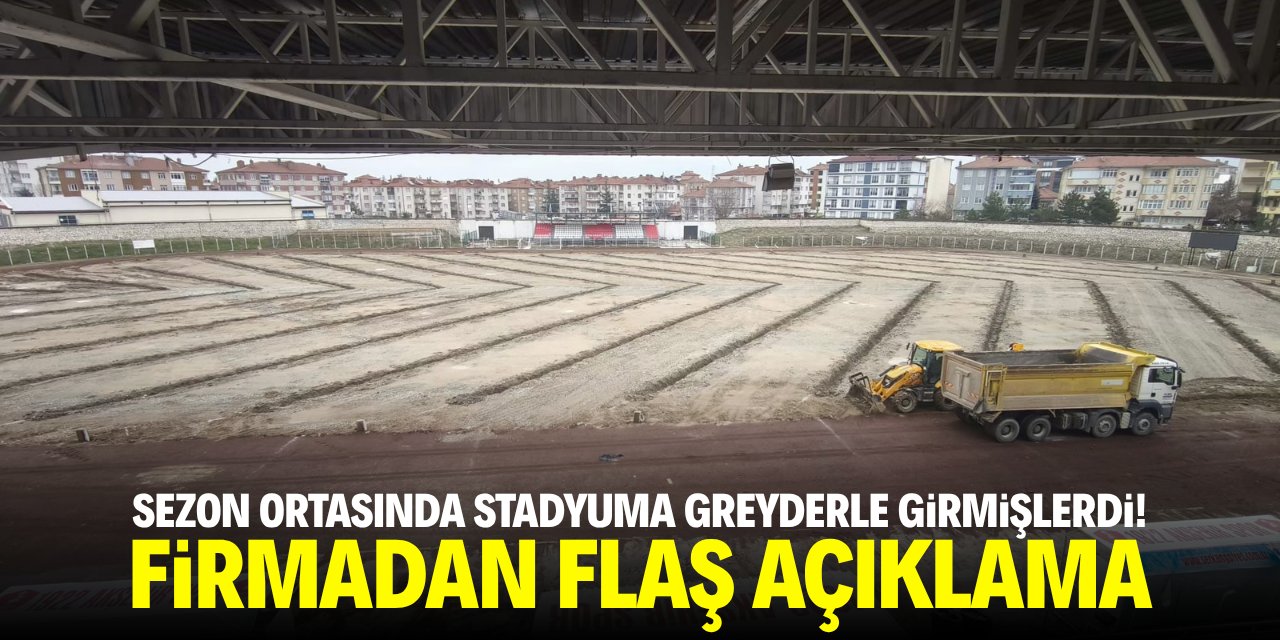 Sezon ortasında stadyuma greyderle girmişlerdi! Firmadan flaş açıklama