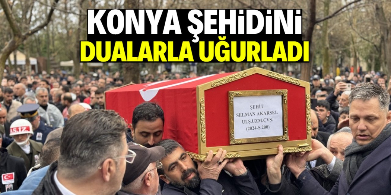 Konyalı şehit Uzman Çavuş Selman Akarsel'e son görev