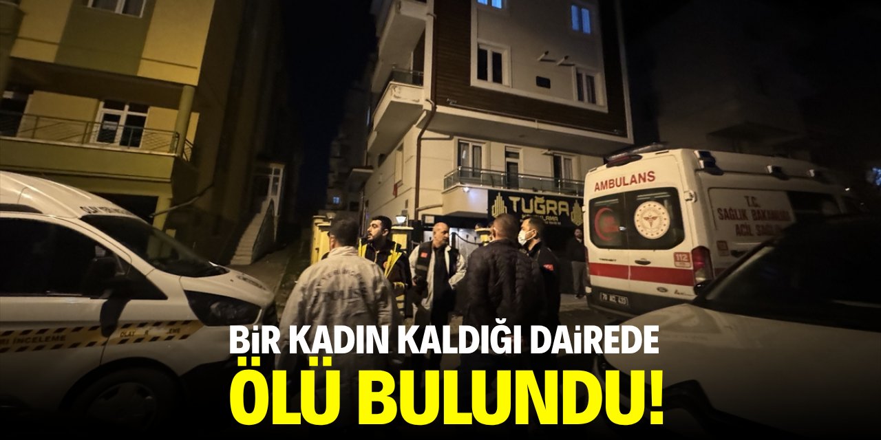 Bir kadın kaldığı dairede ölü bulundu