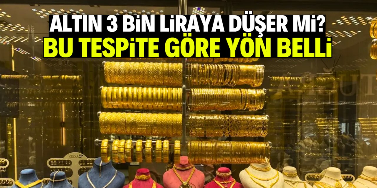 Altın fiyatları 3 bin liraya kadar düşer mi? Bu 4 kez yaşandı