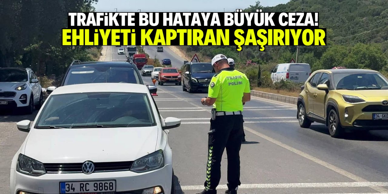 Trafikte çok yapılan hataya büyük ceza! Ehliyete el konulacak