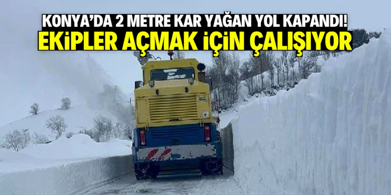 Konya'da 2 metre kar nedeniyle kapalı olan yolda çalışma sürüyor