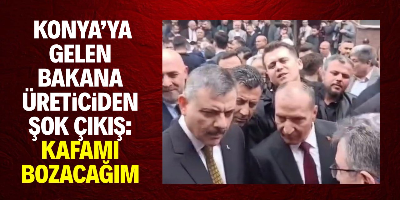 Konya’ya gelen bakana üreticiden şok çıkış: Kafamı bozacağım!