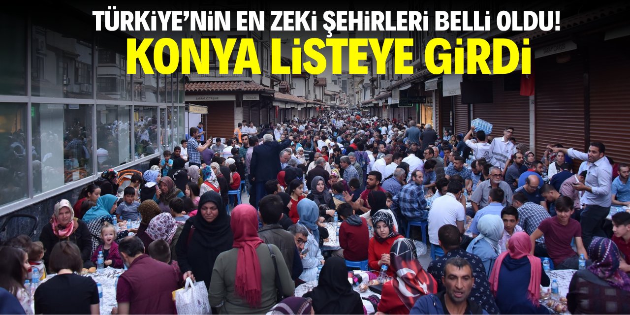 Türkiye'nin en zeki şehirleri belli oldu! Konya listeye girdi