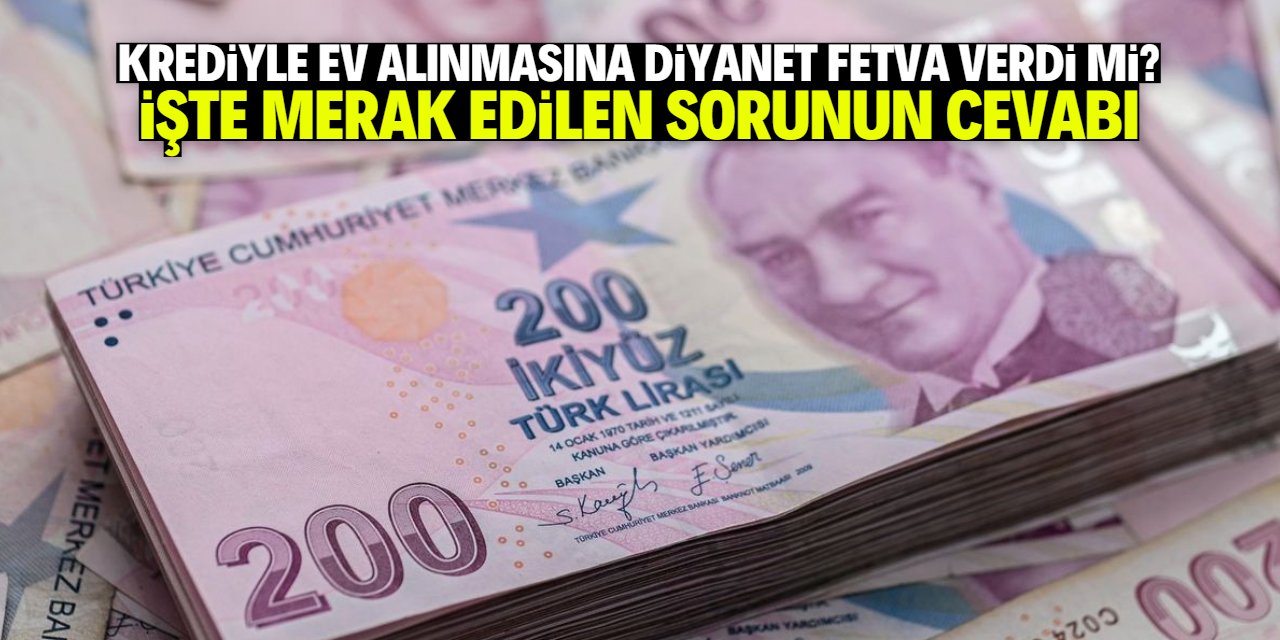 Krediyle ev alınmasına Diyanet fetva verdi mi? İşte cevabı