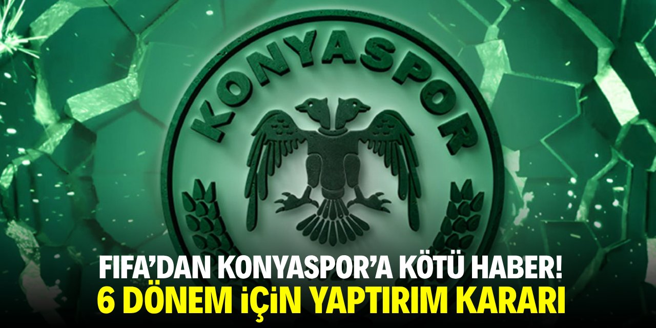 FIFA'dan Konyaspor'a kötü haber! 6 dönem için yaptırım kararı