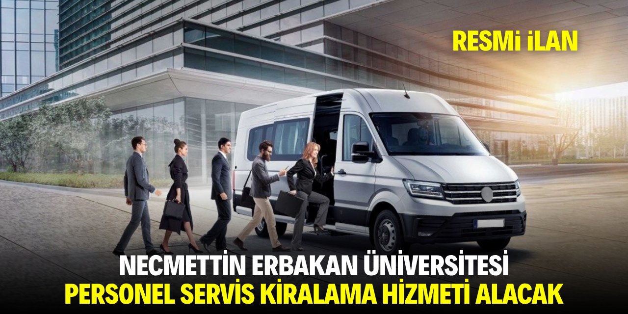 NECMETTİN ERBAKAN ÜNİVERSİTESİ PERSONEL SERVİS KİRALAMA HİZMETİ ALACAK