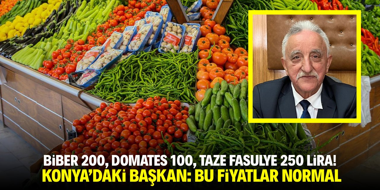 Biber 200, domates 100, taze fasulye 250 lira! Konya'daki başkan: Fiyatlar normal
