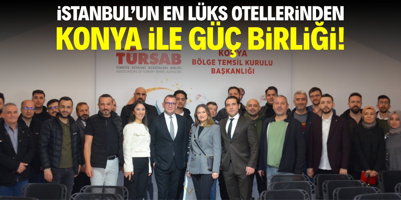 İstanbul'un en lüks otellerinden Konya ile güç birliği