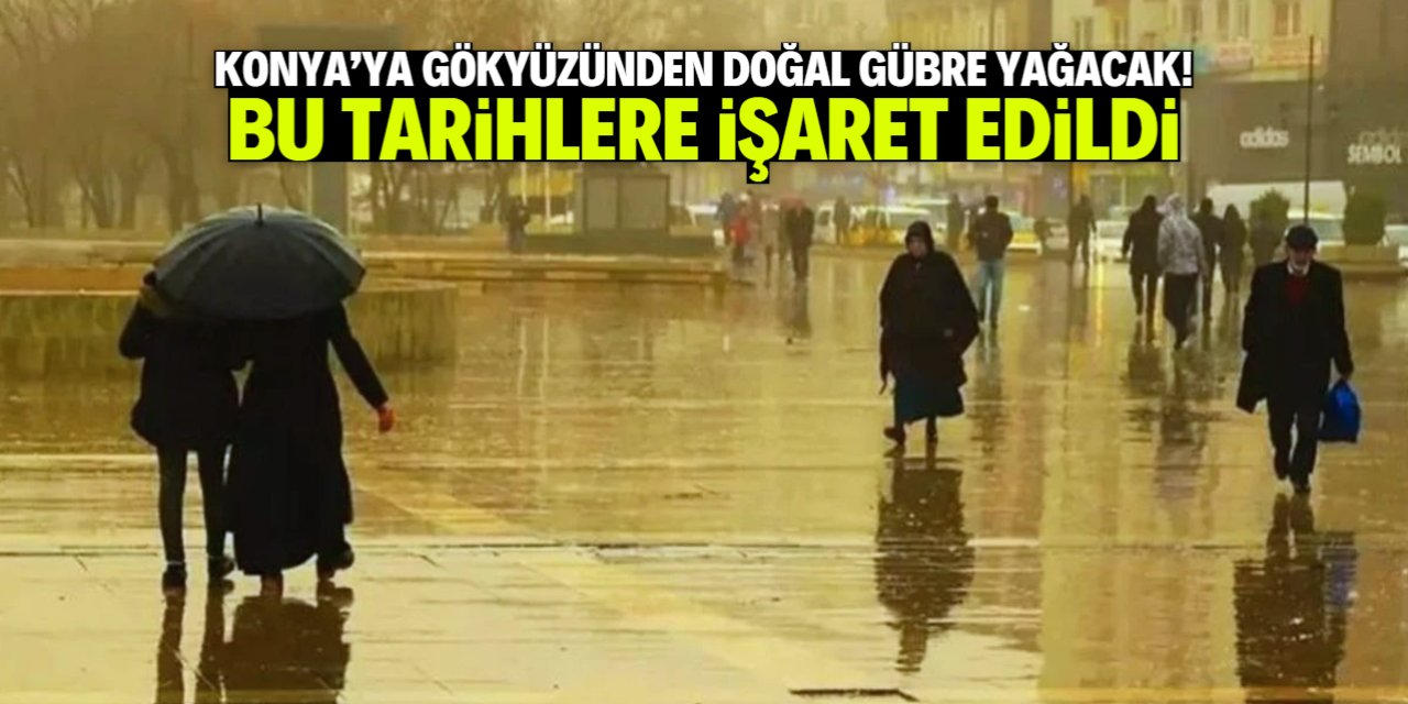 Konya gökyüzünden yağacak doğal gübreyi bekliyor
