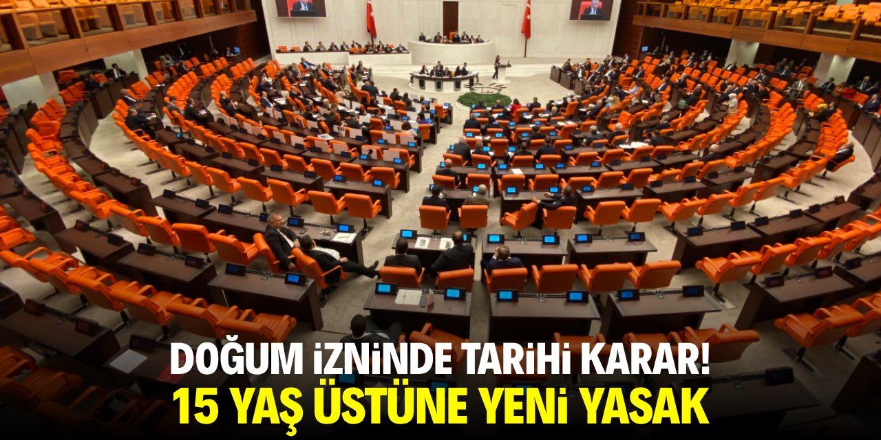 Doğum izninde tarihi karar! 15 yaş altına yeni yasak
