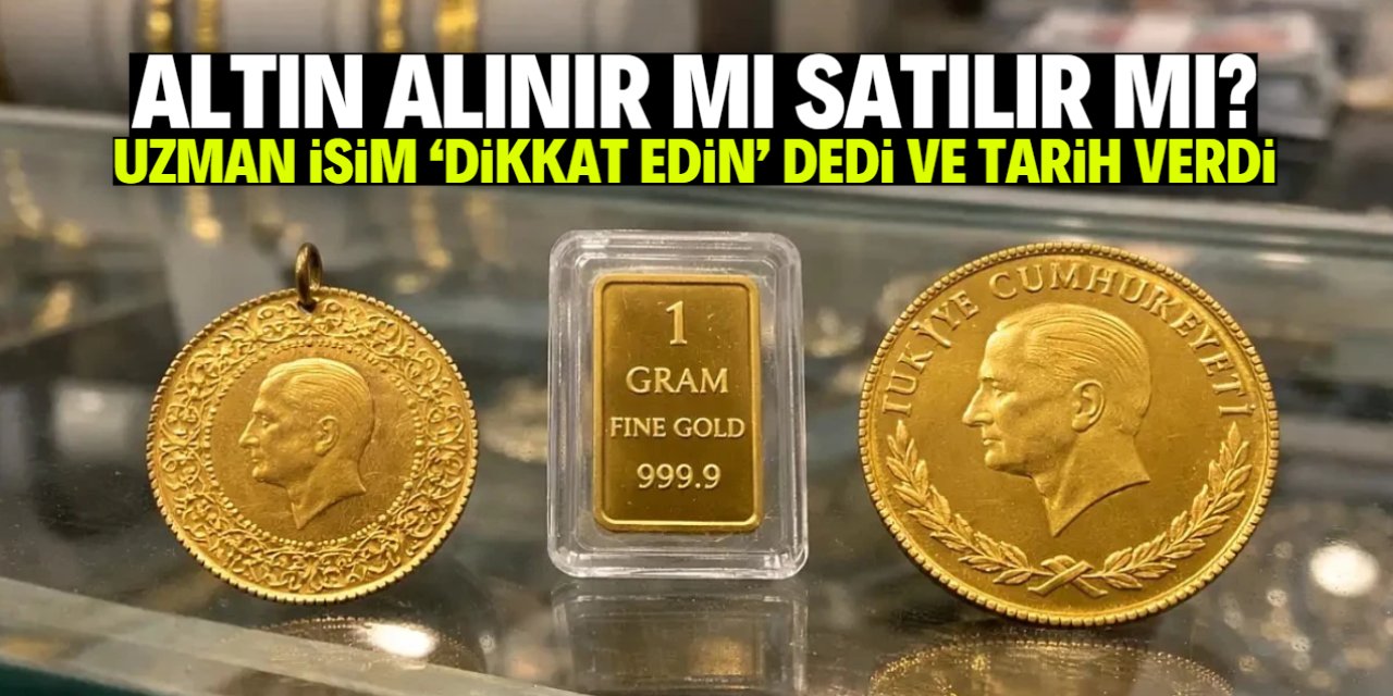 Altın alınır mı satılır mı? Uzman isimden yön uyarısı