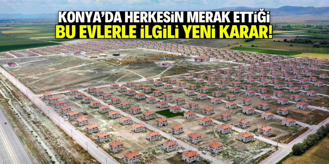 Konya'da TOKİ tarafından yapılan 428 konutla ilgili yeni karar