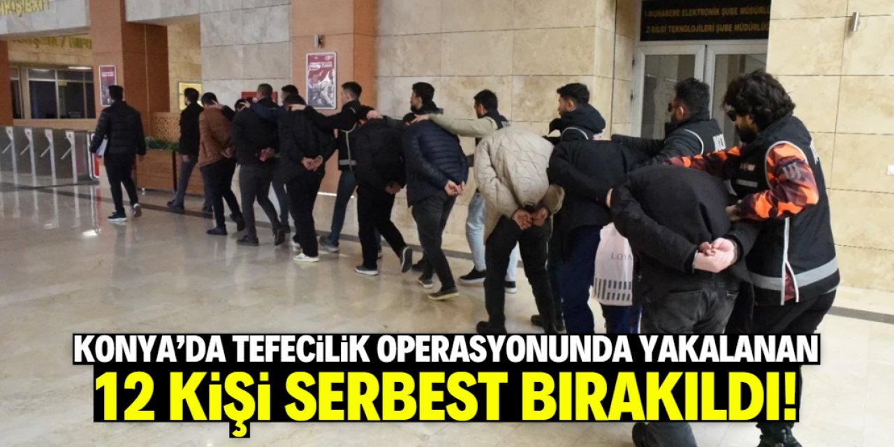 Konya'da tefecilik operasyonunda 12 zanlı yakalandı