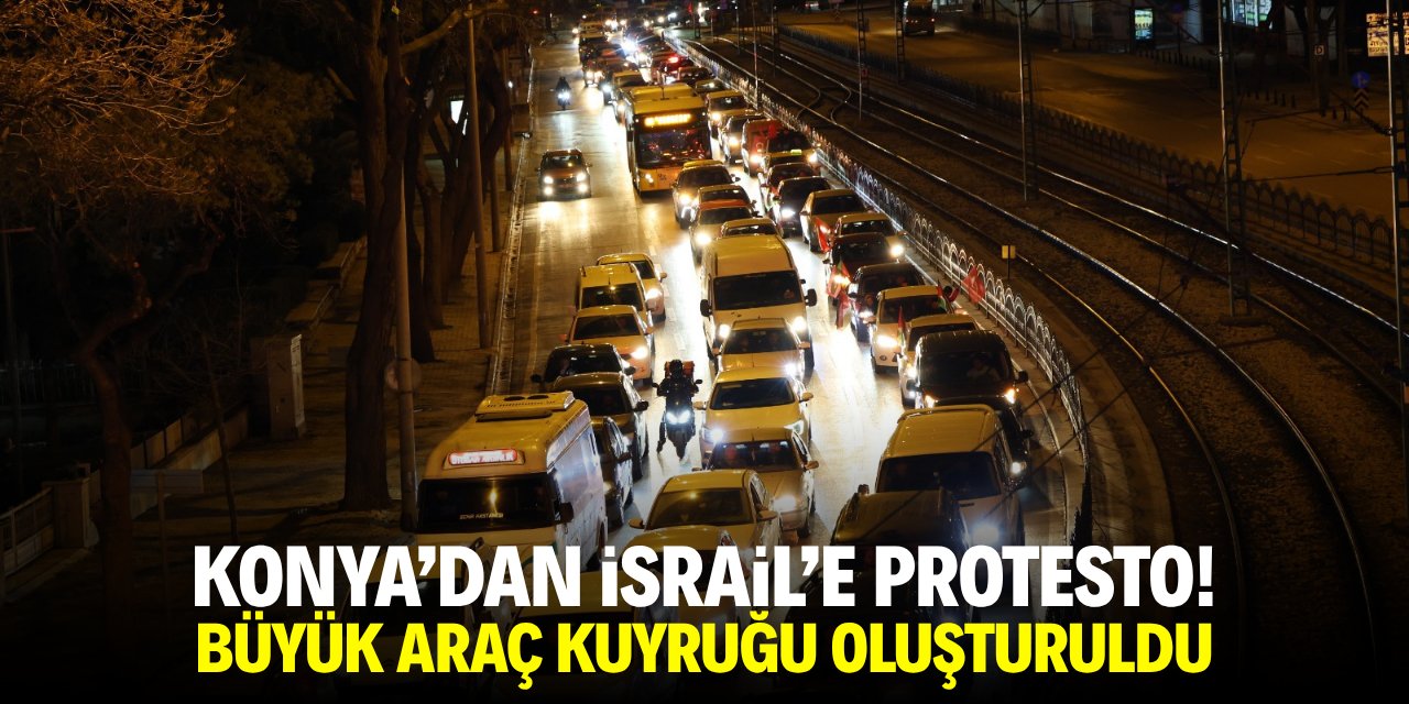 Konya'dan İsrail'e protesto! Büyük araç konvoyu oluşturuldu