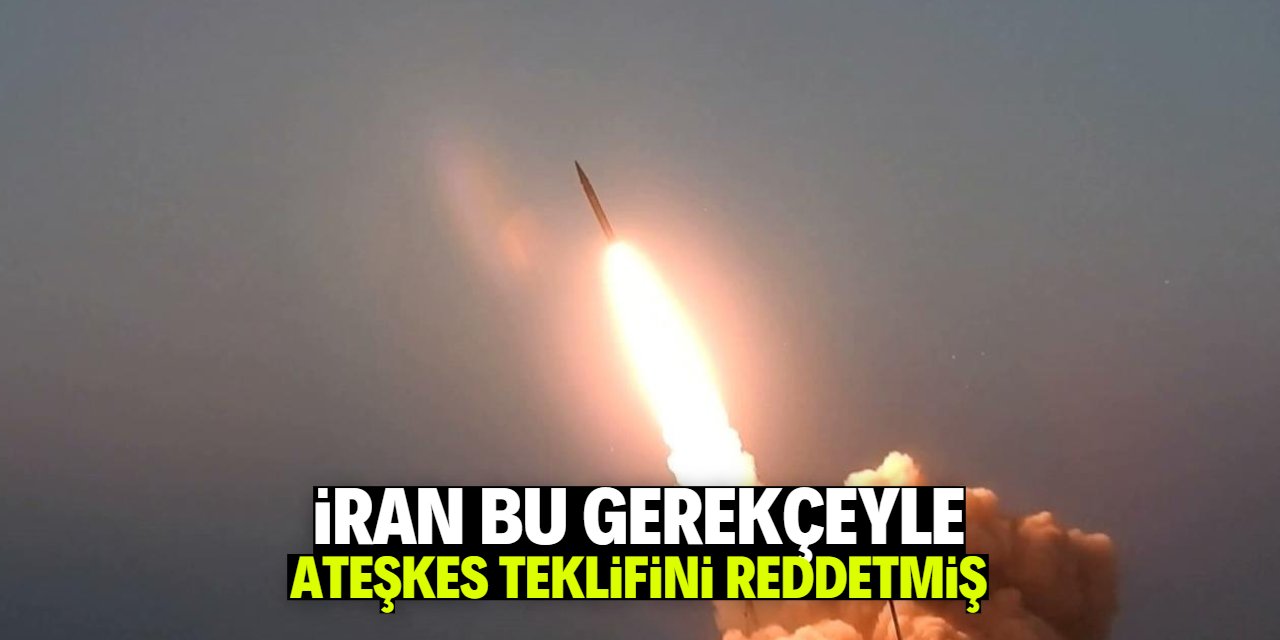 İran, ateşkes teklifini bu yüzden reddetmiş