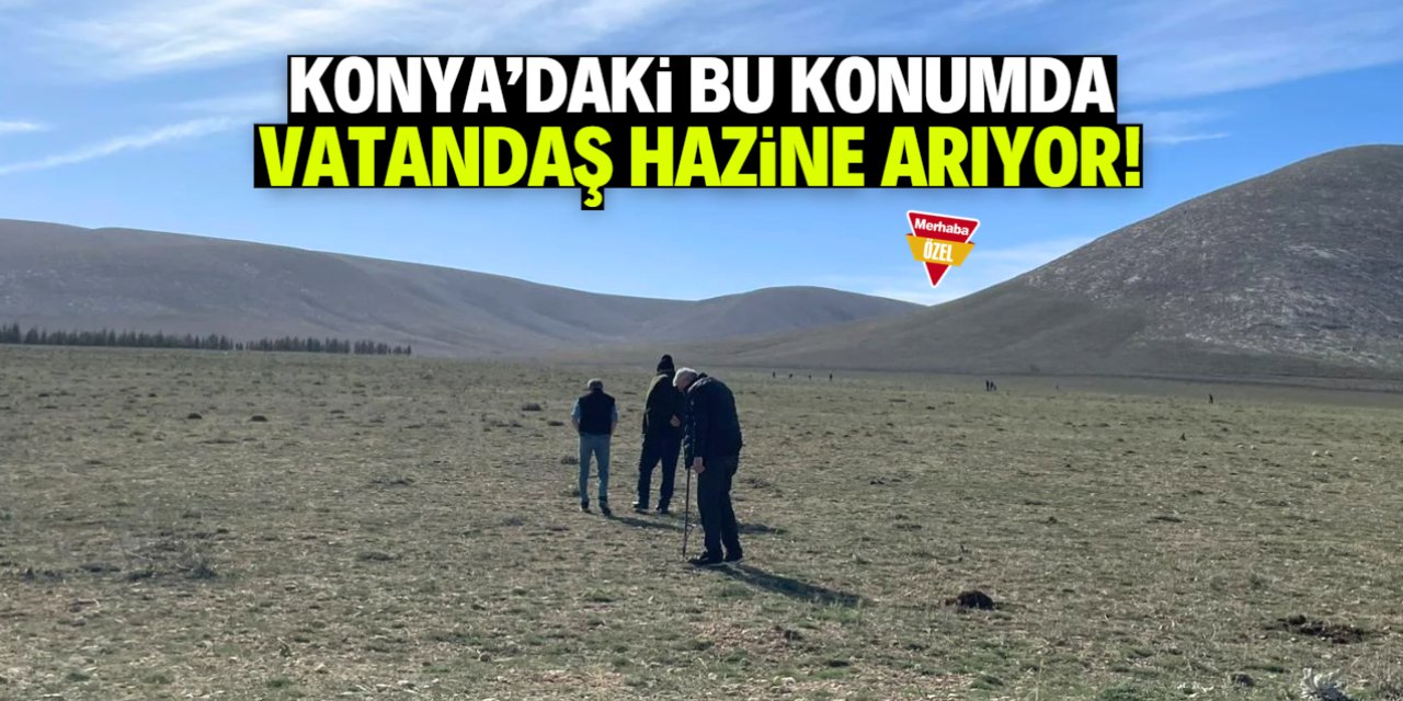 Konya'da bu konumda vatandaş hazine arıyor! Ek gelir elde ediyorlar
