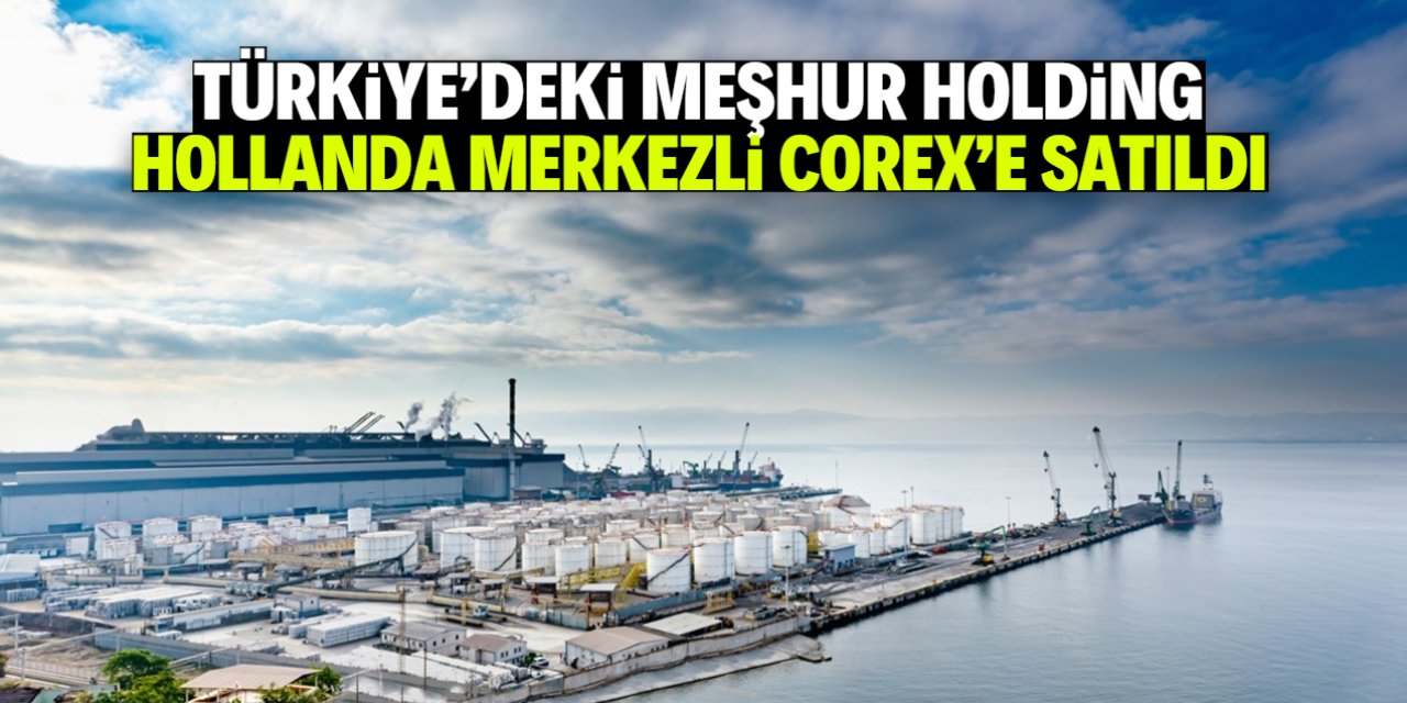 Türkiye'deki meşhur holding Hollanda merkezli CoreX’e satıldı