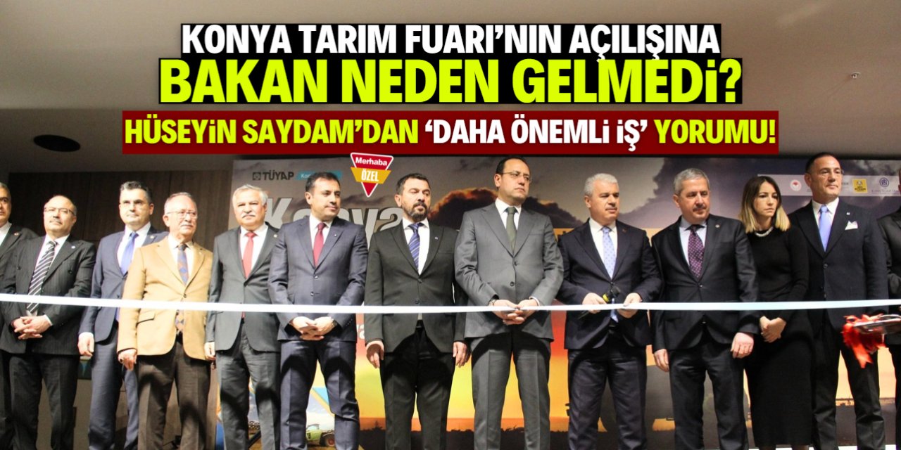 Konya Tarım Fuarına gelmeyen bakana Saydam'dan yorum: Daha önemli işleri vardır!