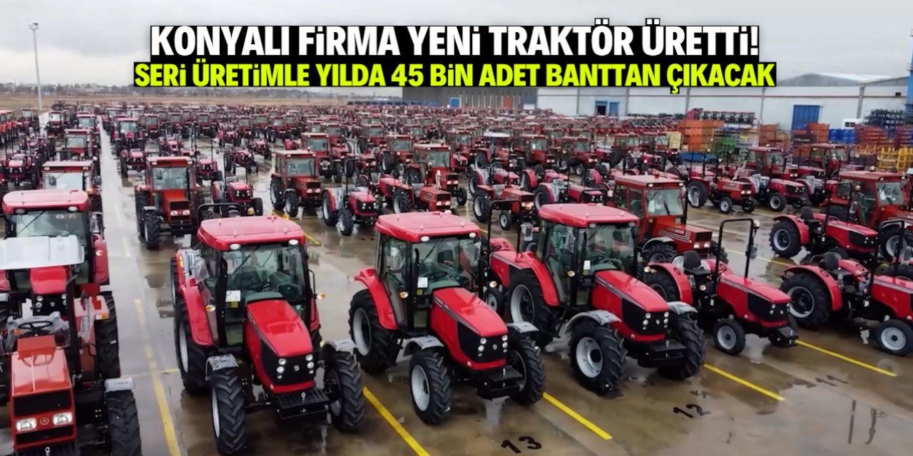 Konyalı firma 45 vites traktör üretti! Özellikleri saymakla bitmiyor