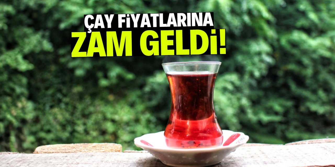Çay fiyatlarına ortalama 25 TL zam