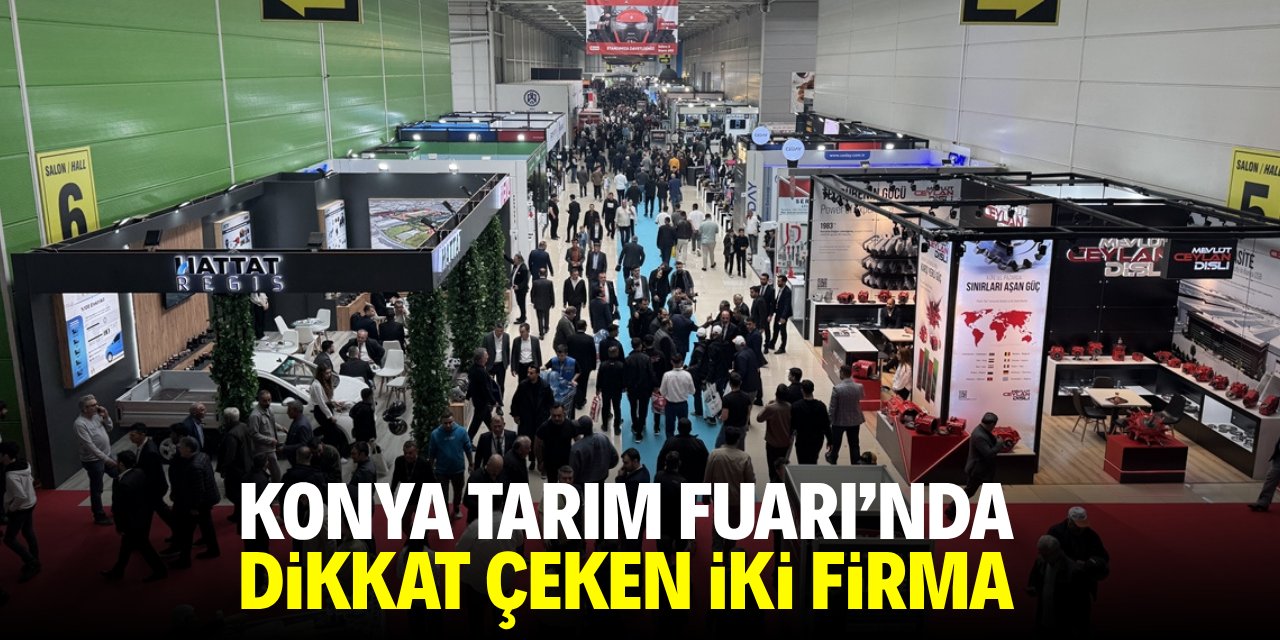 Konya Tarım Fuarı'nda dikkat çeken iki firma!