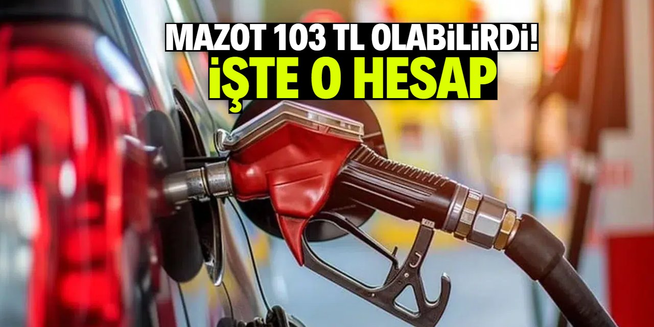Mazot 103 TL olabilirdi! İşte o hesap