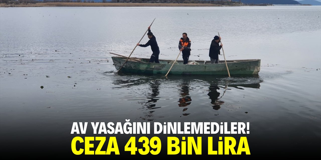 Av yasağını dinlemediler! Ceza 439 bin lira