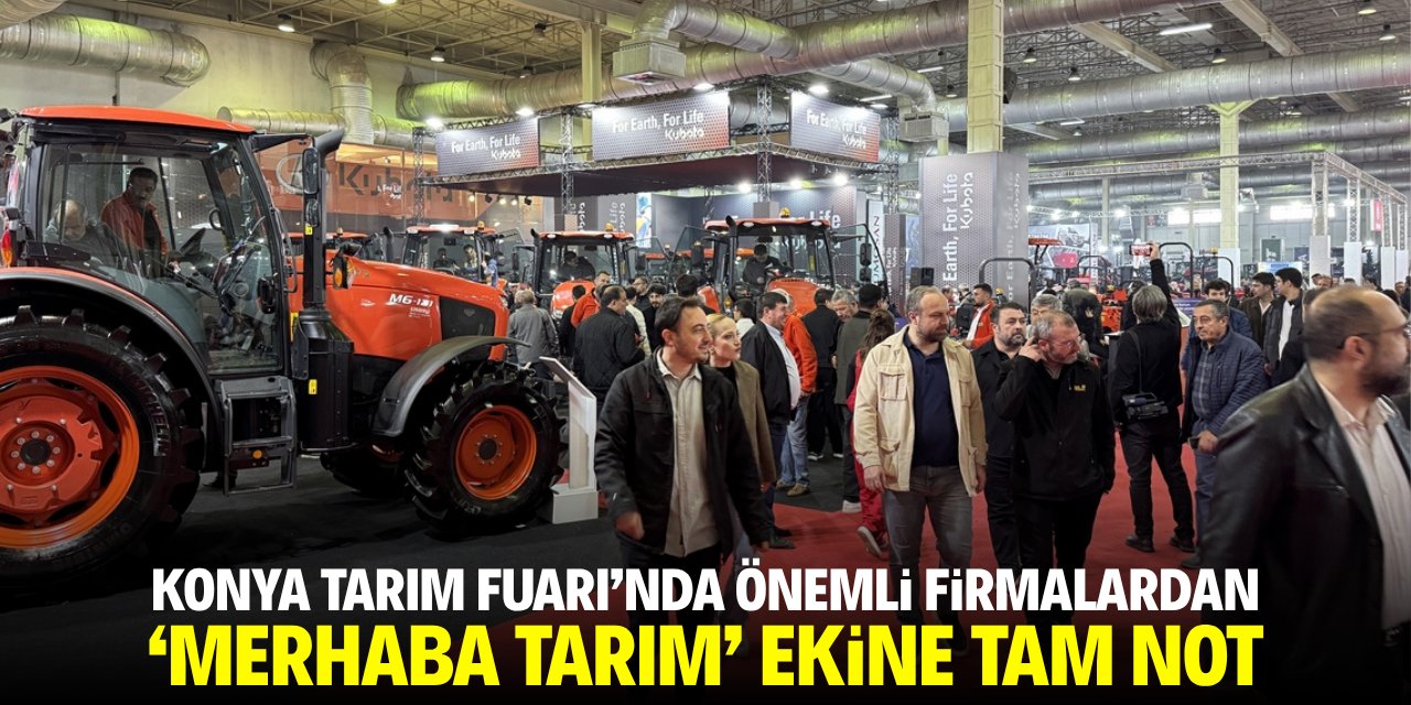 Konya Tarım Fuarı'nda göz dolduran firmalardan 'Merhaba Tarım' ekine tam not