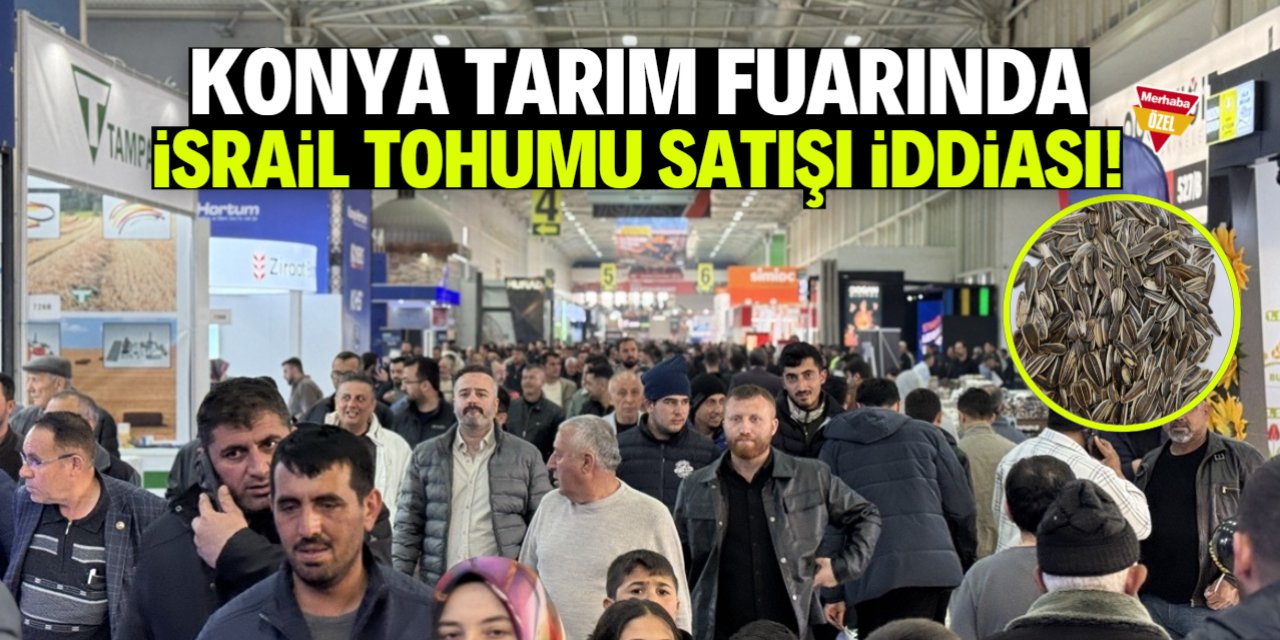 Konya Tarım Fuarında İsrail tohumu satışı iddiası!