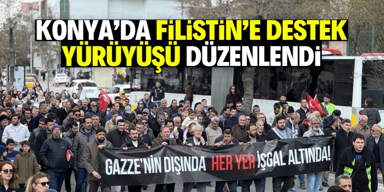 Konya'da Filistin'e destek yürüyüşü düzenlendi