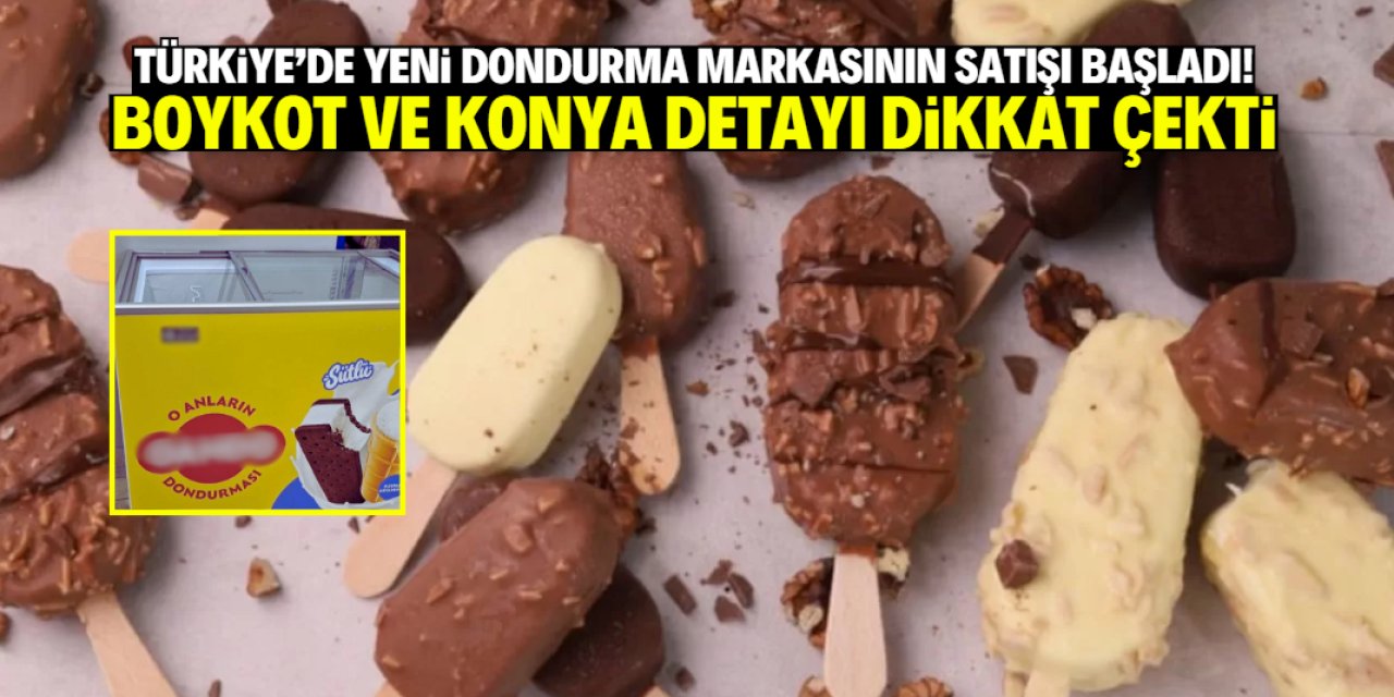 Türkiye'de yeni bir dondurma markası piyasaya girdi! Konya ve boykot detayı