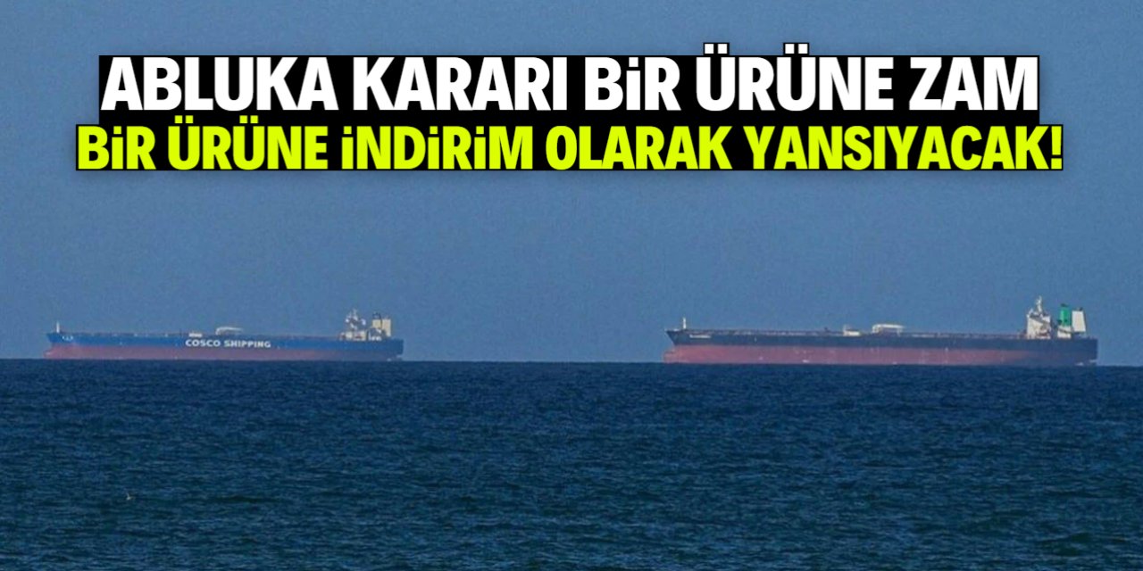 Abluka kararı indirim ve zammı birlikte getirdi!