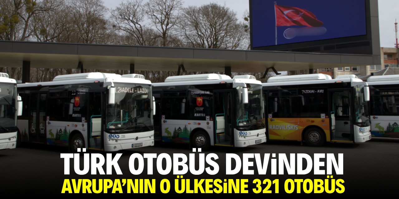 Türk otobüs devinden Avrupa'nın o ülkesine 321 otobüs satışı