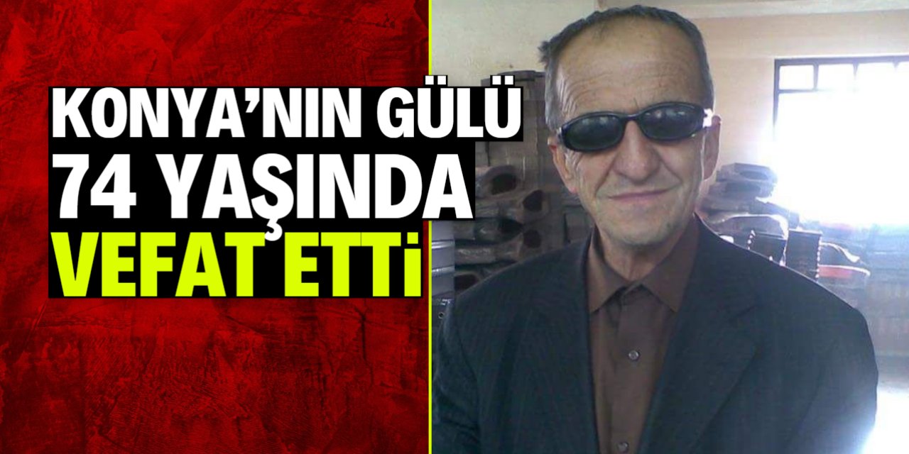 Konya Bedesten Çarşısı'nın renkli siması vefat etti!