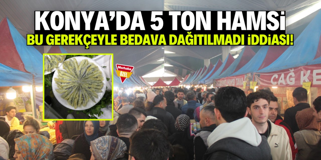 Konya'da 5 ton hamsi bu yüzden dağıtılmadı iddiası! Duyan şaşırıyor