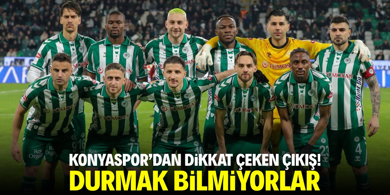 Konyaspor'dan dikkat çeken çıkış! Durmak bilmiyorlar