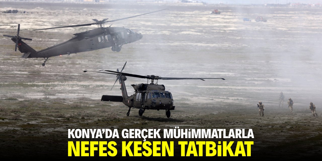 Konya'da gerçek mühimmatlarla nefes kesen tatbikat