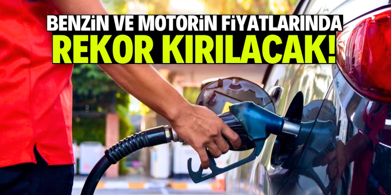 Benzin ve motorin fiyatlarında bir ilk! Rekor kırılacak