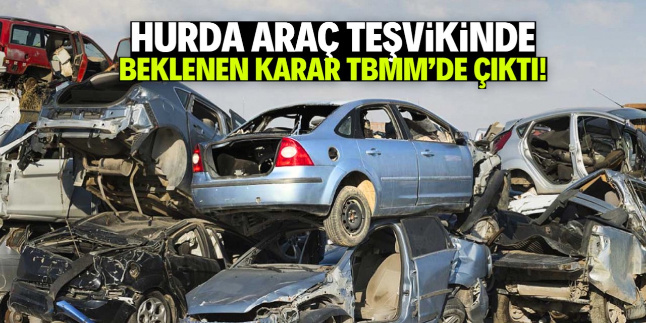 Hurda araç teşvikinde beklenen karar TBMM'de çıktı! İki partinin oyu dikkat çekti