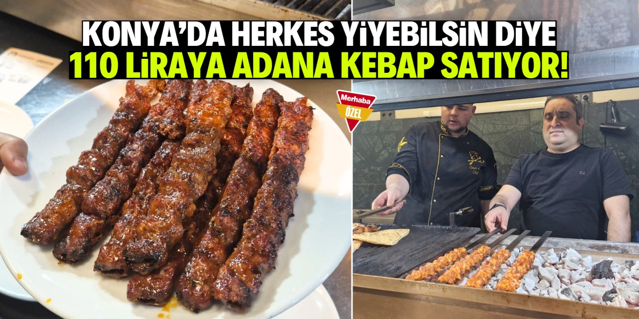 Konya'daki meşhur mekanda Adana Kebap fiyatı 110 liraya düştü