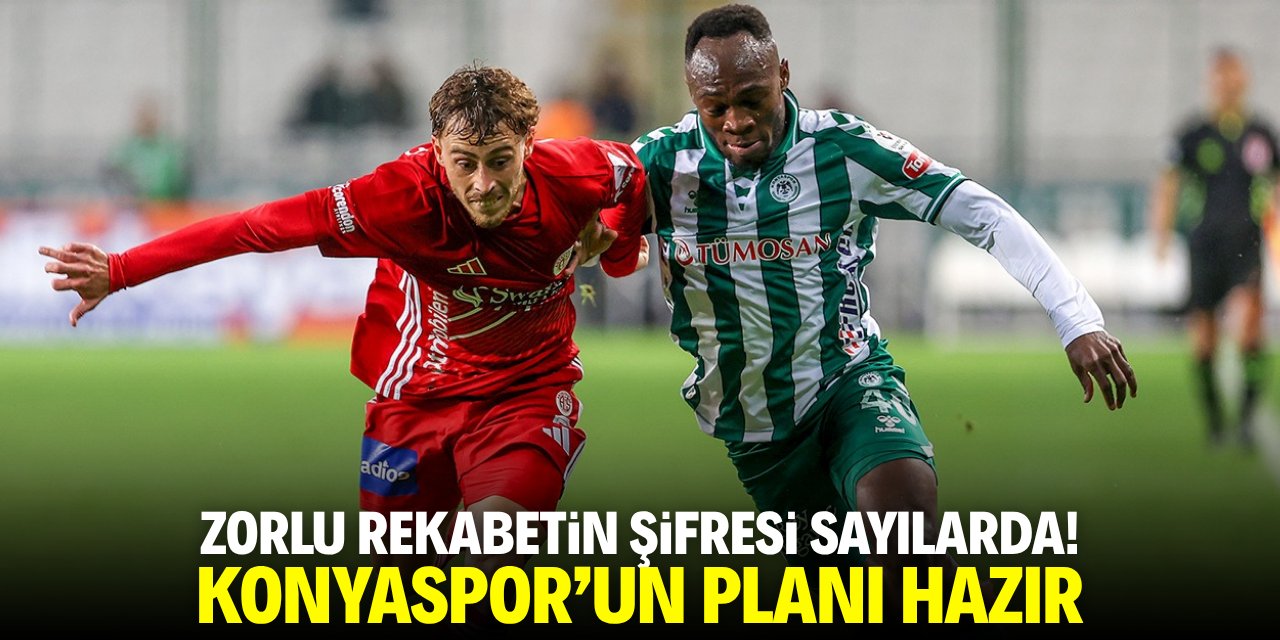 Zorlu rekabette şifre sayılarda! Konyaspor'un planı hazır