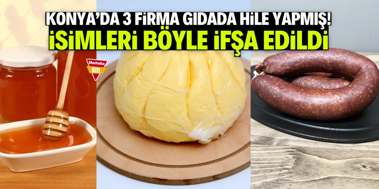 Konya'da halk sağlığıyla oynamaya devam ediyorlar! İşte ifşa edilen 3 firma