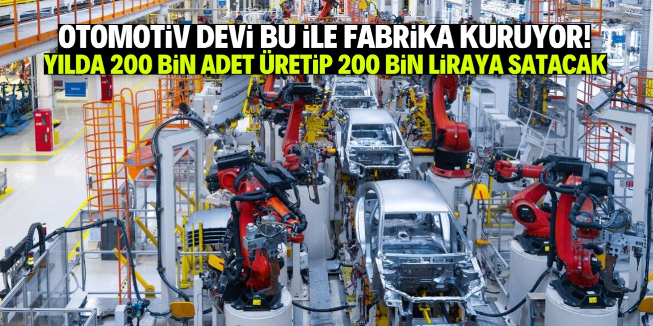 Otomotiv devi bu ile yeni fabrika kuruyor! Yılda 200 bin adet üretecek