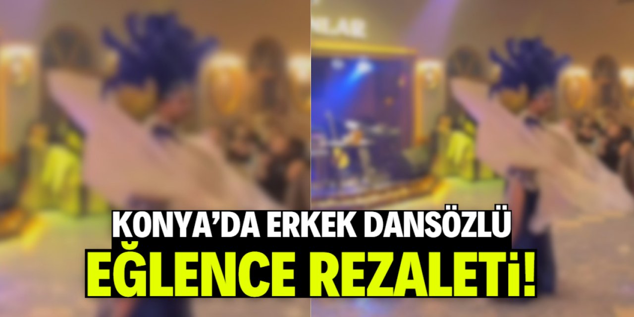 Konya'da erkek dansözlü eğlence rezaleti!