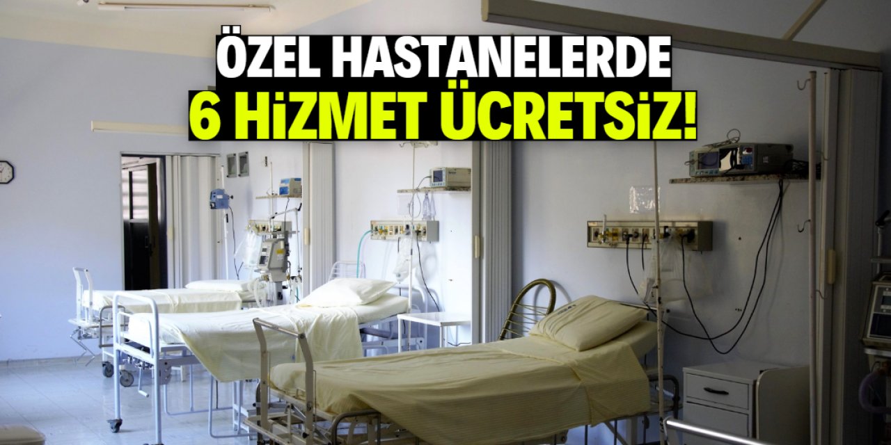 Özel hastanelerde 6 tedavi ücretsiz ancak kimse bilmiyor